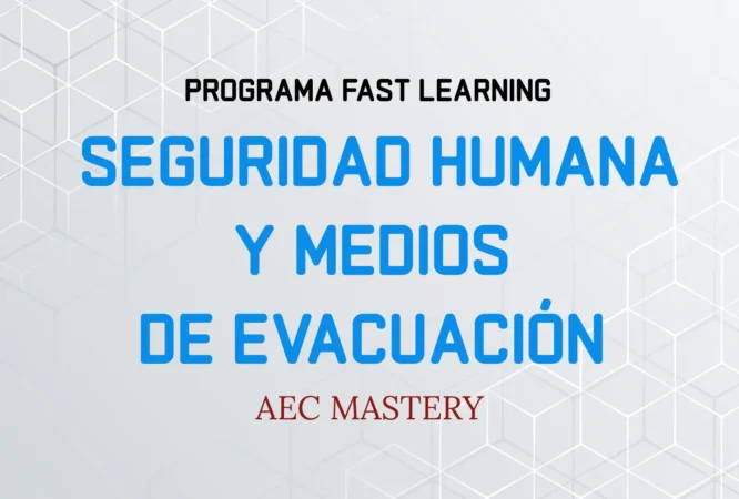 Imagen de cabecera del programa de formación especializado en Seguridad Humana y Medios de Evacuación de AEC Mastery, enfocado en el diseño de rutas de escape, cálculo de ocupación y cumplimiento normativo en edificaciones.